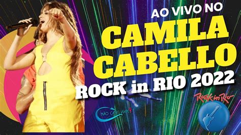 camila cabello rock in rio 2022 dia 6 one news page video