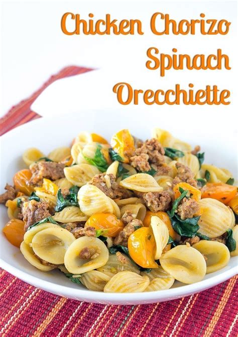 I tend to steer clear of very spicy chorizo when i make this as my daughter and husband aren't very keen on very spicy food so a good. Chicken Chorizo Spinach Orecchiette ~ Thyme for Cocktails