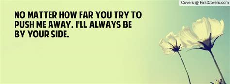 Ill Always Be By Your Side Quotes Quotesgram