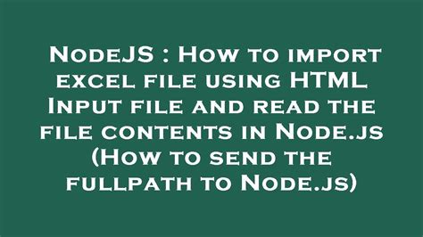 Nodejs How To Import Excel File Using Html Input File And Read The File Contents In Nodejs