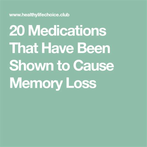 20 Medications That Have Been Shown To Cause Memory Loss Memory Loss