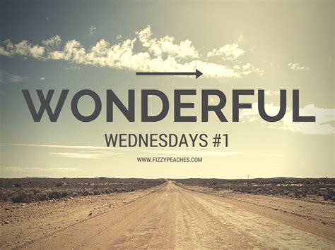 LIFE: Wonderful Wednesdays #1 | Fizzy Peaches Blog