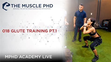 The Muscle Phd Academy Live 018 Glute Training Part 1 The Muscle Phd
