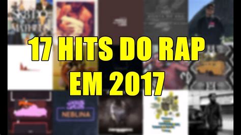 17 Hits Do Rap Em 2017 Rap Tv Youtube