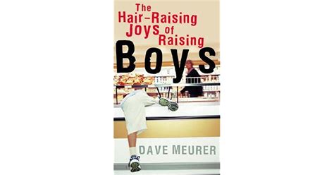 The Hair Raising Joys Of Raising Boys By Dave Meurer