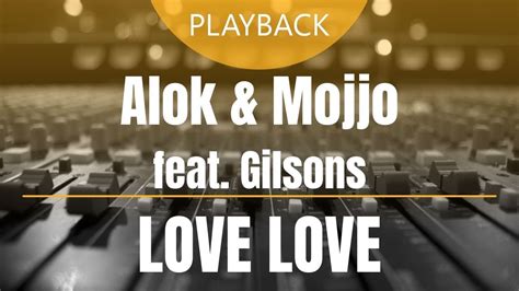 Alok And Mojjo Ft Gilsons Love Love Playback Instrumental Amostra