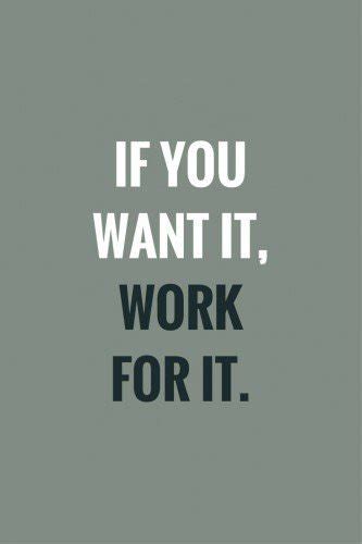 If You Want Itwork For It