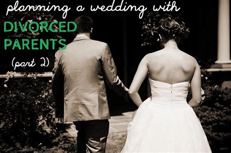 Planning A Wedding With Divorced Parents Part Ii A Practical Wedding