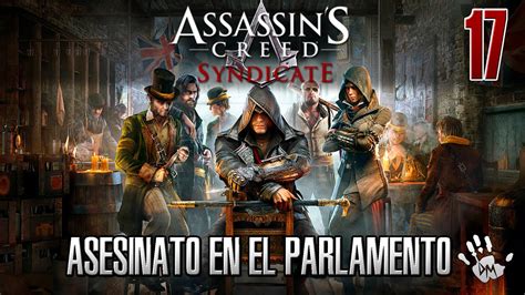 Assassins Creed Syndicate Asesinato En El Parlamento Parte Youtube