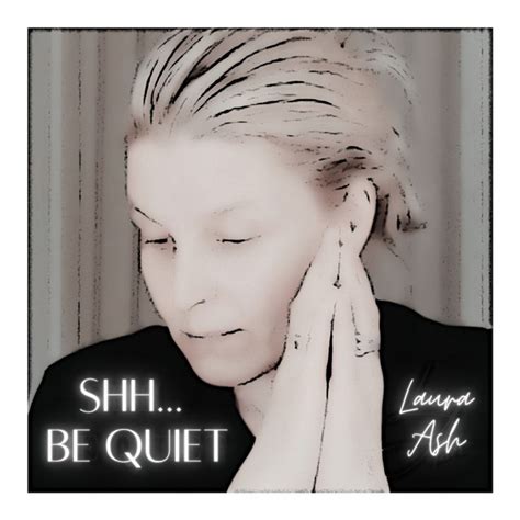 Shh Be Quiet Single By Laura Ash Spotify