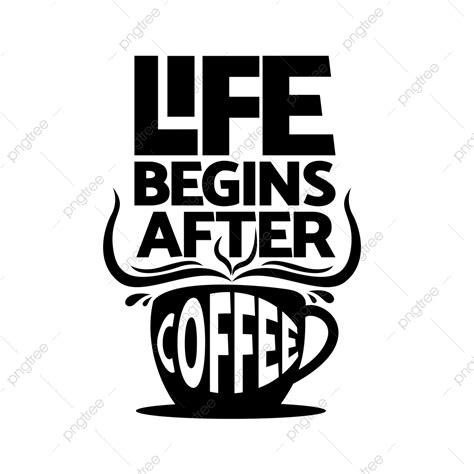 Begining Vector Design Images Life Begins After Coffee Design Coffee