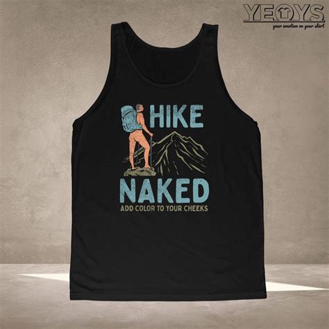 Hike Naked Add Color To Your Cheeks T Shirt Hike Gift For Etsy