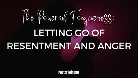 The Power Of Forgiveness Letting Go Of Resentment And Anger