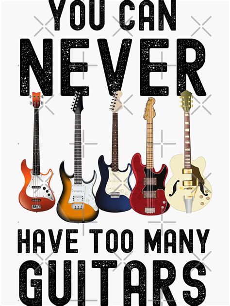 You Can Never Have Too Many Guitars Sticker For Sale By Ohmier