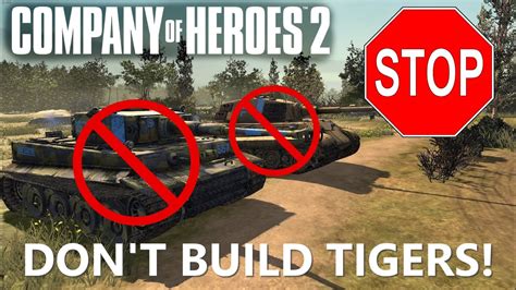 stop building tigers in company of heroes 2 coh2 youtube