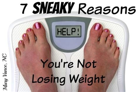 Sneaky Reasons You Re Not Losing Weight Mary Vance Nc