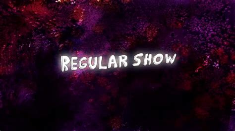 Regular Show Intro Full Hd 1080p 60fps Youtube
