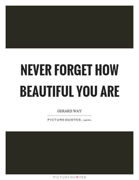 Never Forget How Beautiful You Are Picture Quotes