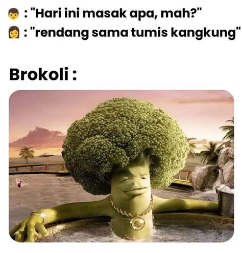 Santai Dulu Gak Sih Meme Dengan Broccoli In Hot Tub Motiska