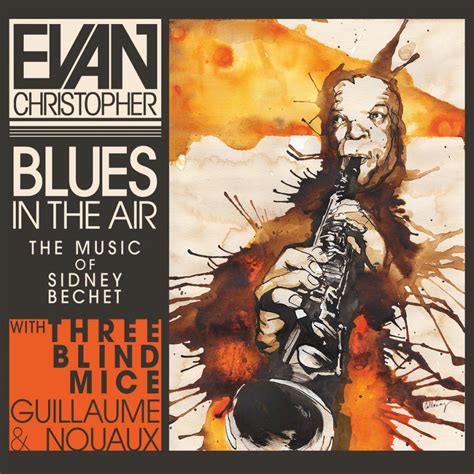 Evan Christopher Blues In The Air The Music Of Sidney Bechet Louisiana Music Factory