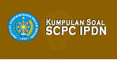 Contoh simulasi soal tkd ipdn soal tes ipdn. Kumpulan Soal dan Pembahasan SCPC IPDN (TERBARU) - Soalskul