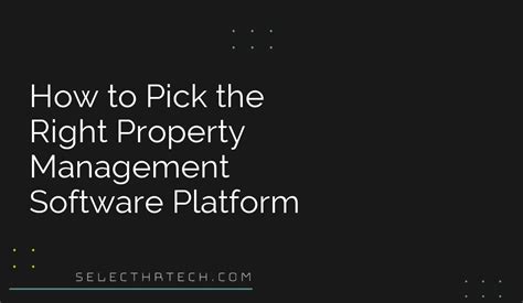 How To Pick The Right Property Management Software Platform