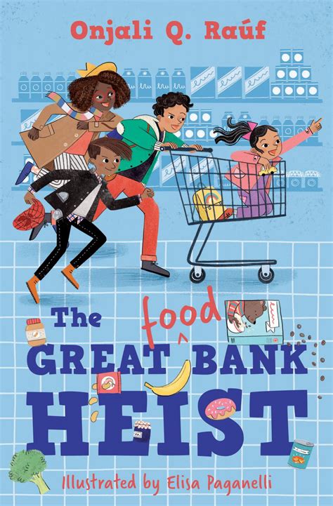 The Great Food Bank Heist By Onjali Q Raúf Illustrated By Elisa