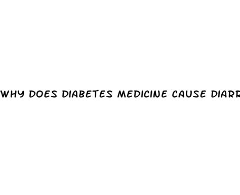 The Victory Center Why Does Diabetes Medicine Cause Diarrhea