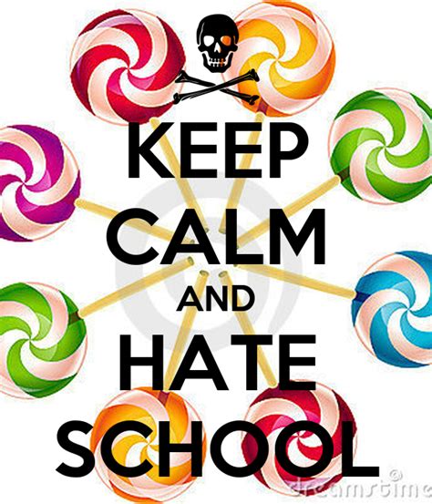 Keep Calm And Hate School Poster Ola Keep Calm O Matic