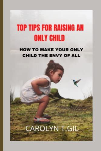 Top Tips For Raising An Only Child How To Make Your Only Child The