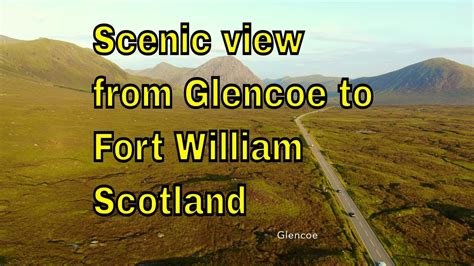 Scenic View From Glencoe To Fort William Scotland Youtube