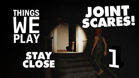 Stay Close Co Op Gameplay Joint Scares Youtube