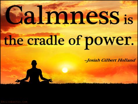 Calmness Is The Cradle Of Power Popular Inspirational Quotes At