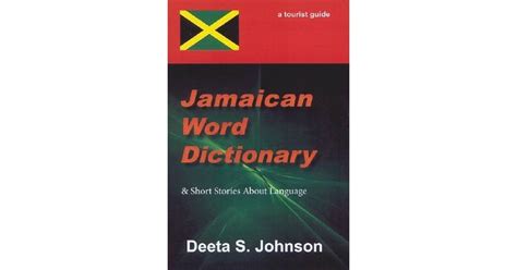 Jamaican Word Dictionary And Short Stories About Language By Deeta S