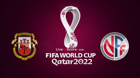 gibraltar vs norway preview and prediction live stream world cup 2022 qualification