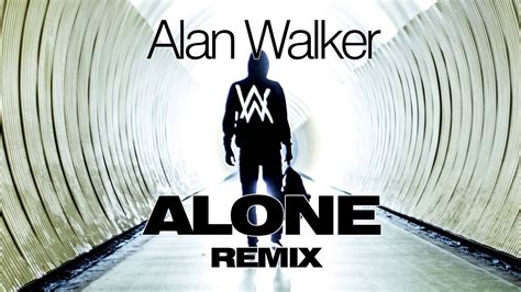 Alan Walker Alone Remix Youtube