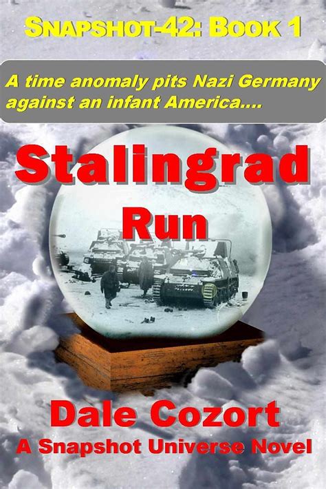 Review Stalingrad Run A Snapshot Universe Novel By Dale Cozort
