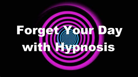 Forget Your Day With Hypnosis Youtube