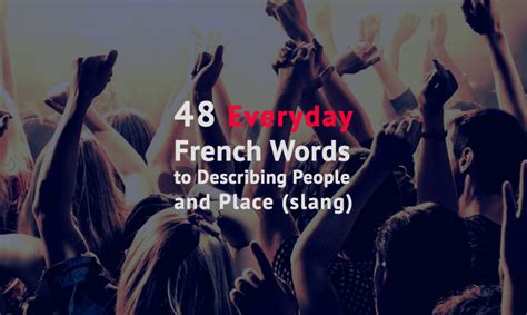 Maybe you would like to learn more about one of these? 48 Everyday French Words to Describing People and Place ...