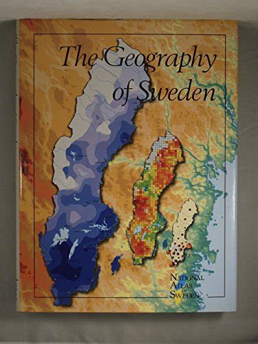 The Geography Of Sweden A Volume Of The National Atlas Of Sweden By