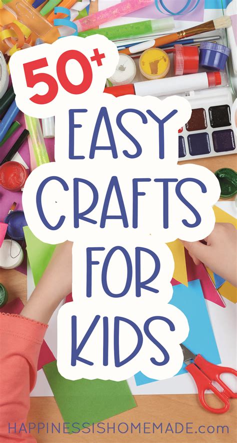 50 Quick And Easy Kids Crafts That Anyone Can Make Happiness Is Homemade