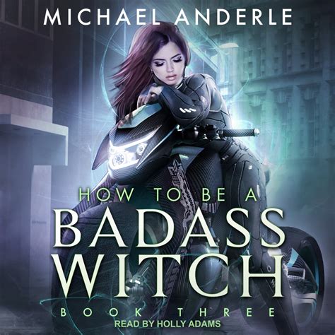 How To Be A Badass Witch III Audiobook By Michael Anderle Free Sample