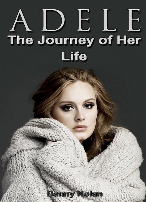 Adele The Journey Of Her Life By Danny Nolan Book Read Online