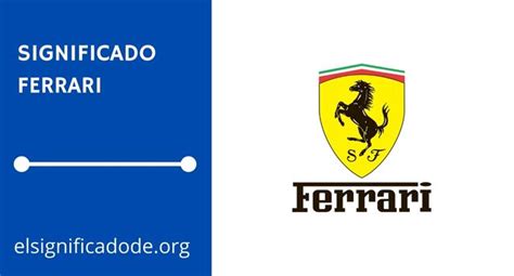 Significado De Ferrari Y Su Logotipo Aquí Lo Descubrirás
