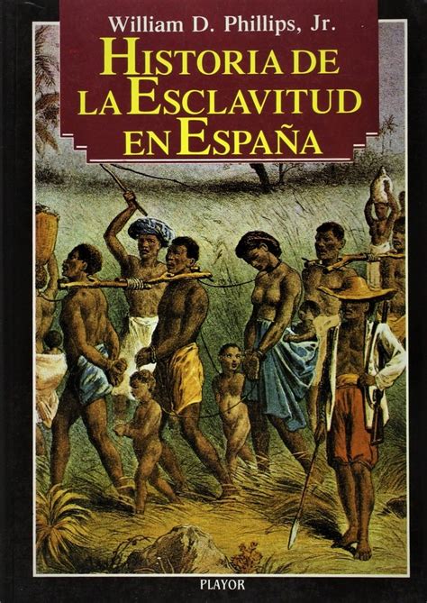 Phillips Historia De La Esclavitud En Espa A Librer A Anticuaria La