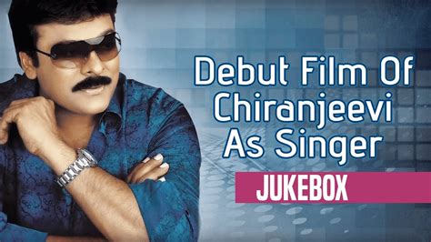 Debut Film Of Chiranjeevi As Singer Jukebox Chiranjeevi Hit Songs