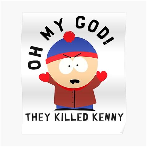 Oh My God They Killed Kenny Stan South Park Poster By Nemesisdesign