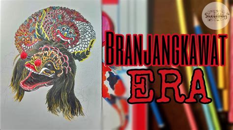 Menggambar Barongan Jawa Timur Branjangkawat Era Dengan Pensil Warna
