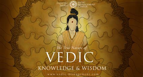 The True Nature Of Vedic Knowledge And Wisdom Vedic Management Center