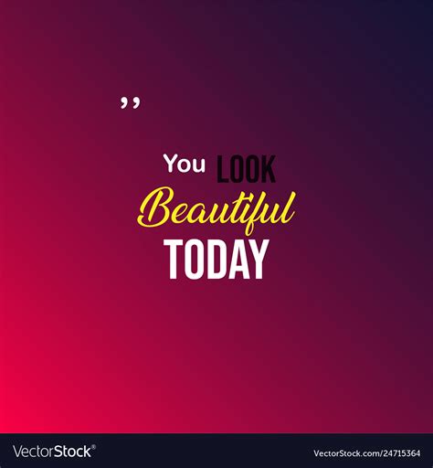 You Look Beautiful Today Love Quote With Modern Vector Image
